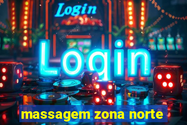 massagem zona norte